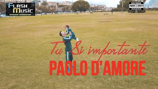 Paolo D'amore - Tu si importante ( Official Music Video 2022 )