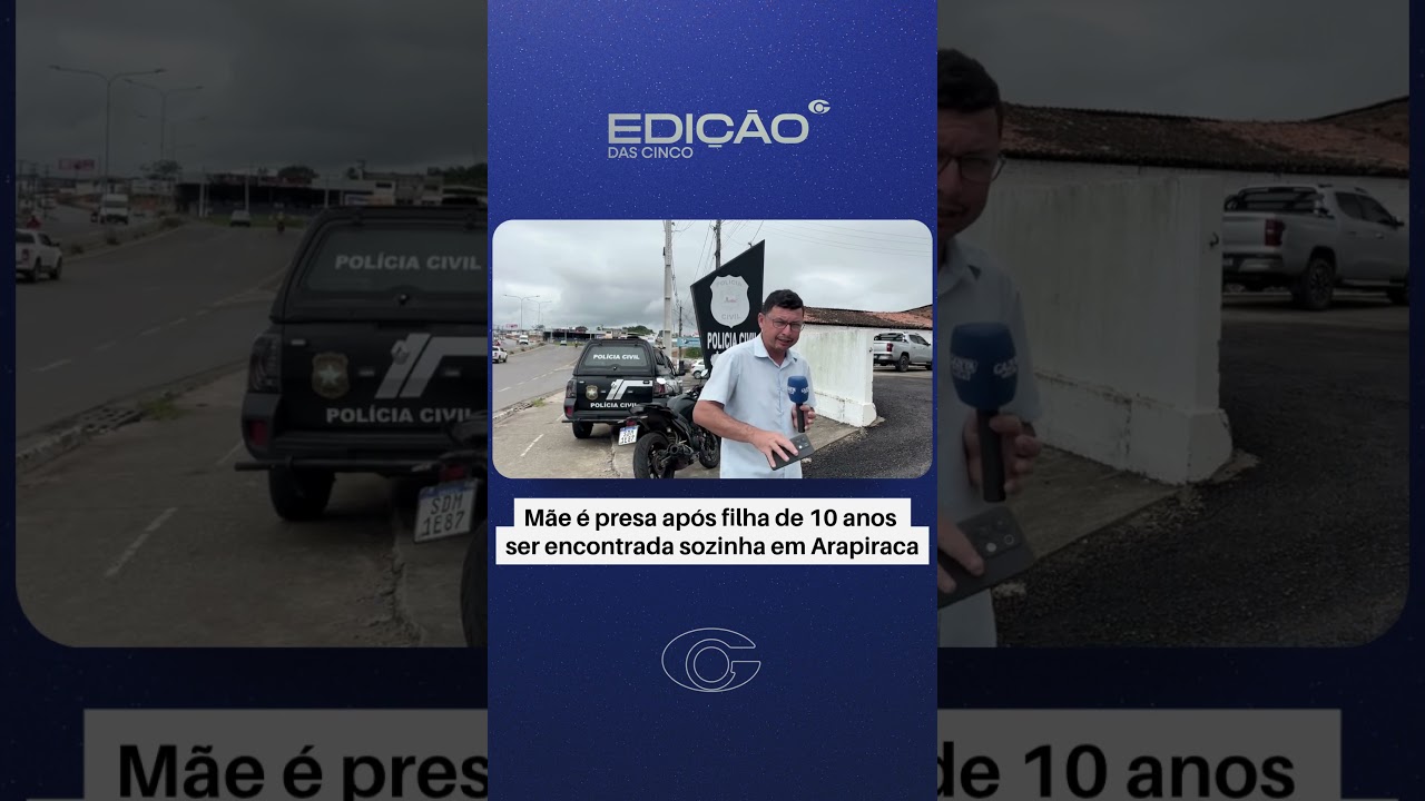 Mãe é presa após filha de 10 anos ser encontrada sozinha em Arapiraca