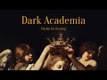 Dark Academia Playlist for Reading | Aesthetic & Ambience