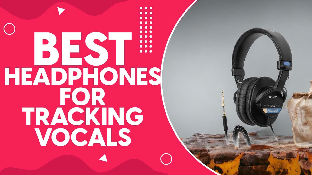 Best Headphones For Tracking Vocals in 2024: Top Picks and Expert Reviews
