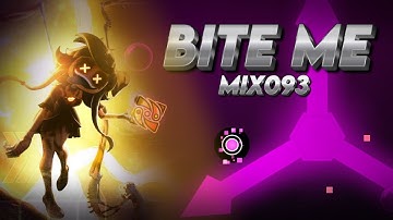 BITE ME (Mix093) Geometry Dash - Layout