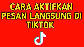 CARA MENGAKTIFKAN PESAN LANGSUNG DI TIKTOK