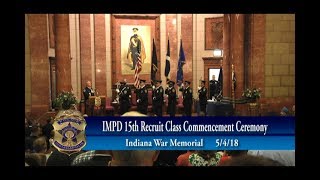 IMPD 15th Recruit Class Commencement 5/4/18