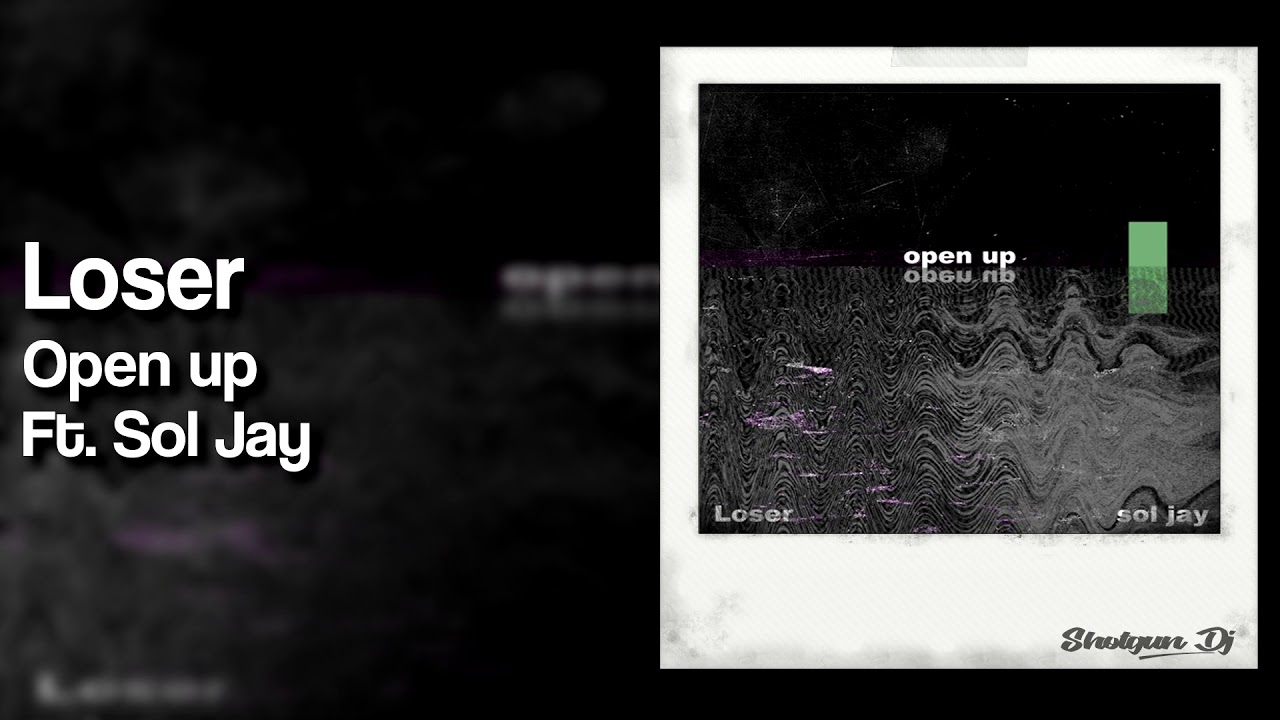 Loser - Open up Ft. Sol Jay (Prod. Nash) auf YouTube ansehen Loser - Open up Ft. Sol Jay (Prod. Nash) auf YouTube ansehen