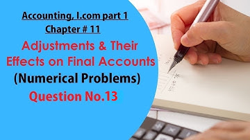 Ch#11 Adjustments & Their Effects on Final Accounts Q#13