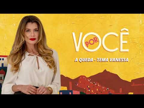 A Queda | Tema Vanessa (Por Você) LETRA