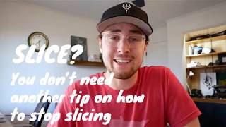 Get a plan to Fix Your Slice (recommended training)