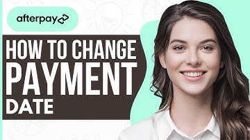 How To Change Afterpay Payment Date - Full Guide 2023