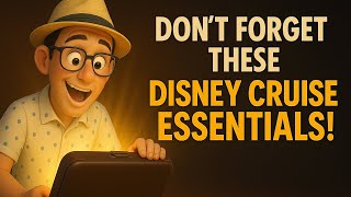 Don’t Forget These Disney Cruise Essentials! (Pack Like a Pro)
