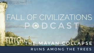 3. The Mayan Collapse - Ruins Among the Trees