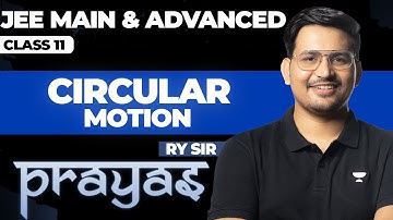 CIRCULAR MOTION In One Shot || JEE Main & Advanced || PRAYAS 2025