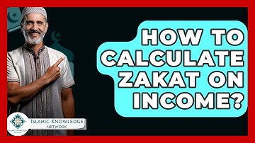 How To Calculate Zakat On Income? - Islamic Knowledge Network