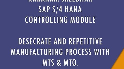 SAP CO Training : Over view : Desecrate and Repetitive Manufacturing Process with MTS & MTO.