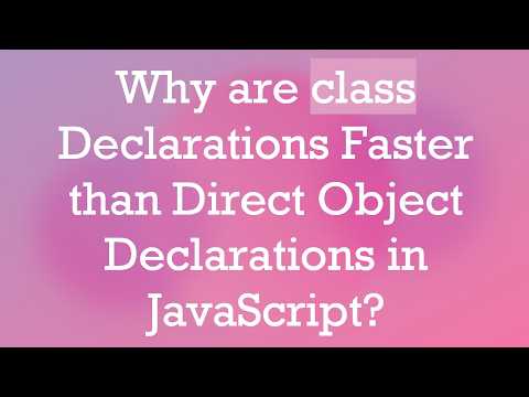 Why are class Declarations Faster than Direct Object Declarations in JavaScript?