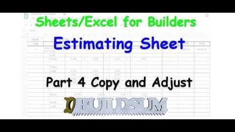 Sheets / Excel for Builders - Estimating Sheet - Part 4 Copy and Adjust