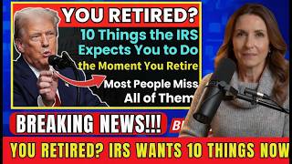 10 Things the IRS Expects You to Do the Moment You Retire — Most People Miss All of Them