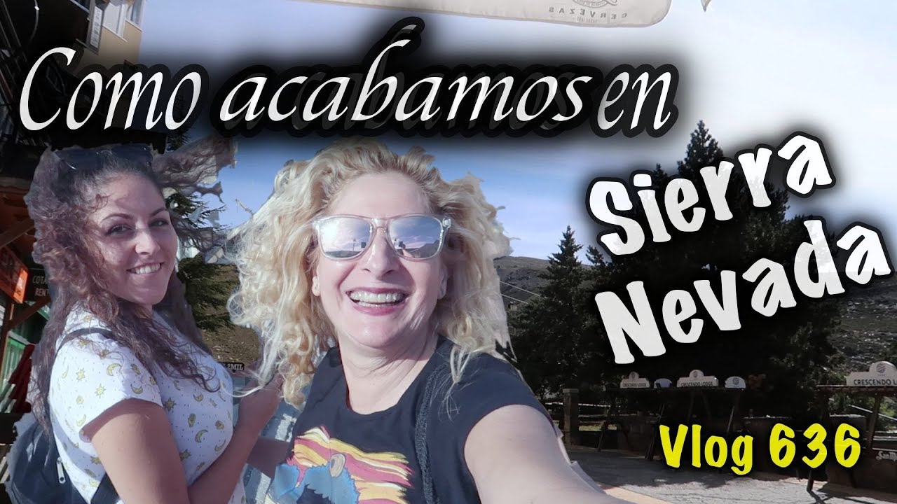 ¿Que hacemos en Sierra Nevada? viaje relampago Vlog 636 Alicia Cuenta vlogs in spanish