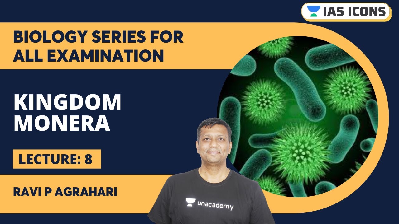 Biology Series L8 | Kingdom - Monera | Ravi P Agrahari | Unacademy UPSC  English