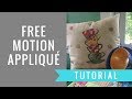 Free-Motion Applique Tutorial-Tea Time!