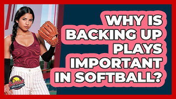 Why Is Backing Up Plays Important In Softball?