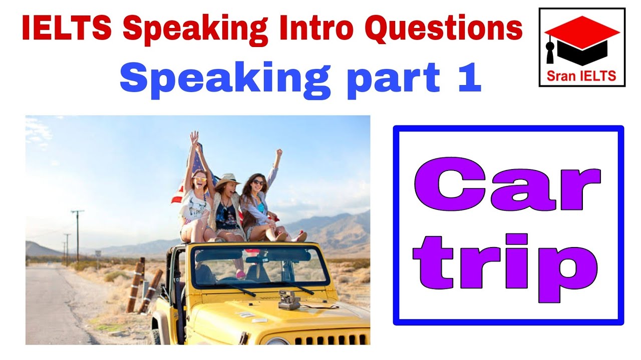 ielts speaking part 1 car trip