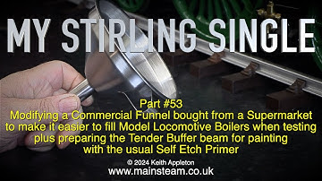 MY STIRLING SINGLE - PART #53 - ADAPTING A FUNNEL FOR BOILER FILLING