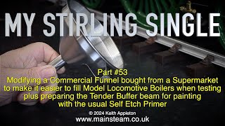 Thumbnail for MY STIRLING SINGLE - PART #53 - ADAPTING A FUNNEL FOR BOILER FILLING
