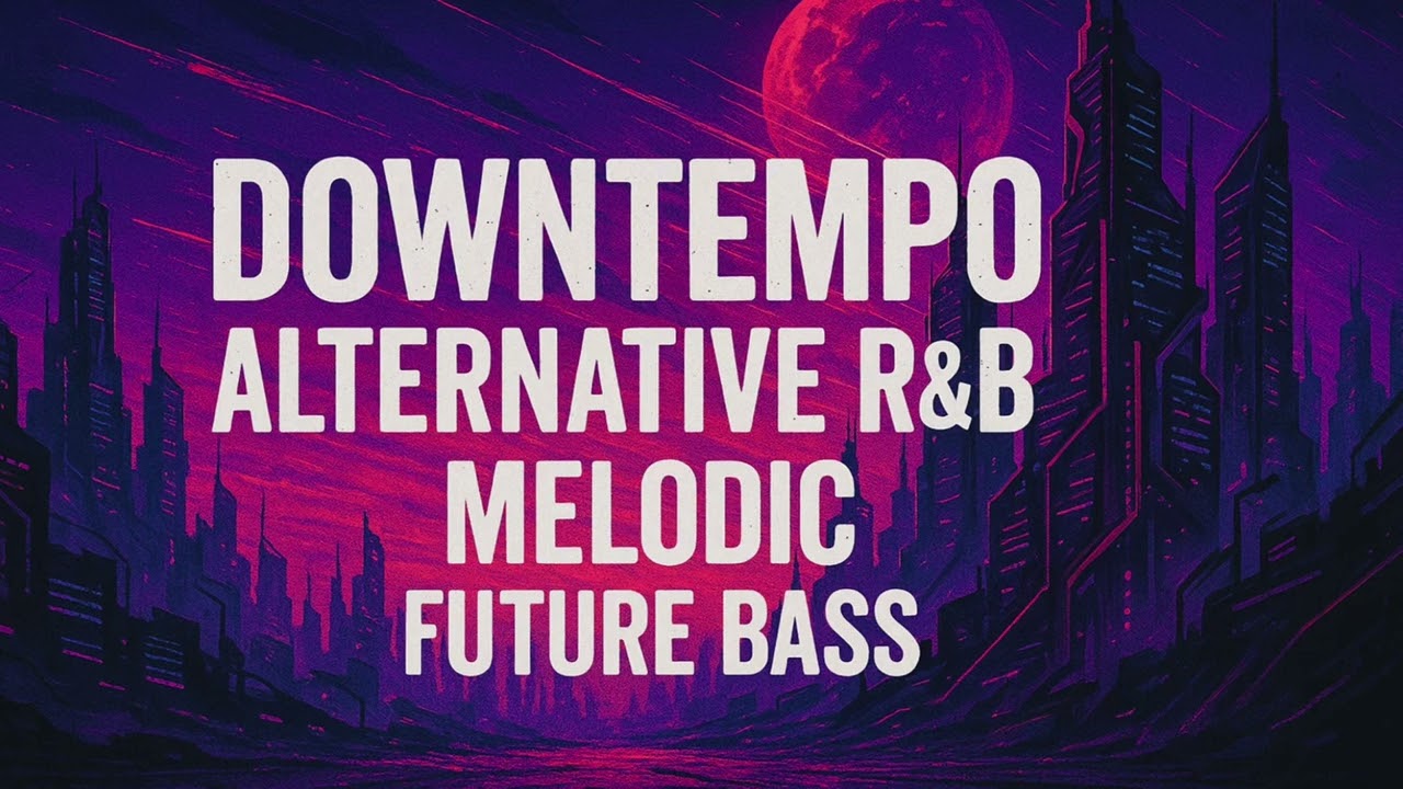 Bass Boosted Downtempo ✦ Alt R&B x Future Bass. Full Album 2025 | Deep Chill Vibes 2025