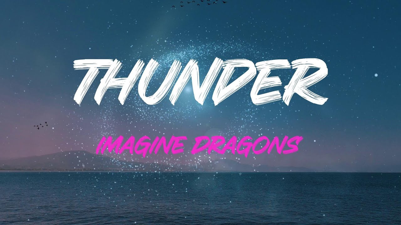 Imagine Dragons Thunder Lyrics Thunder, Feel The Thunder YouTube