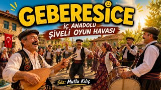 Geberesi̇ce İç Anadolu Şiveli Oyun Havası 🎼 Mutlu Kılıç