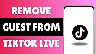 How To Remove Guest From TikTok Live