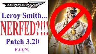 TEKKEN 7 3.20 UPDATE: Leroy Smith NERFED?!!!!