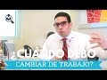 ¿Cuándo debo cambiar de trabajo? - Episodio 49 | CONSIGUE TU TRABAJO