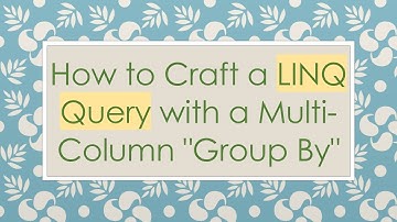 How to Craft a LINQ Query with a Multi-Column "Group By"