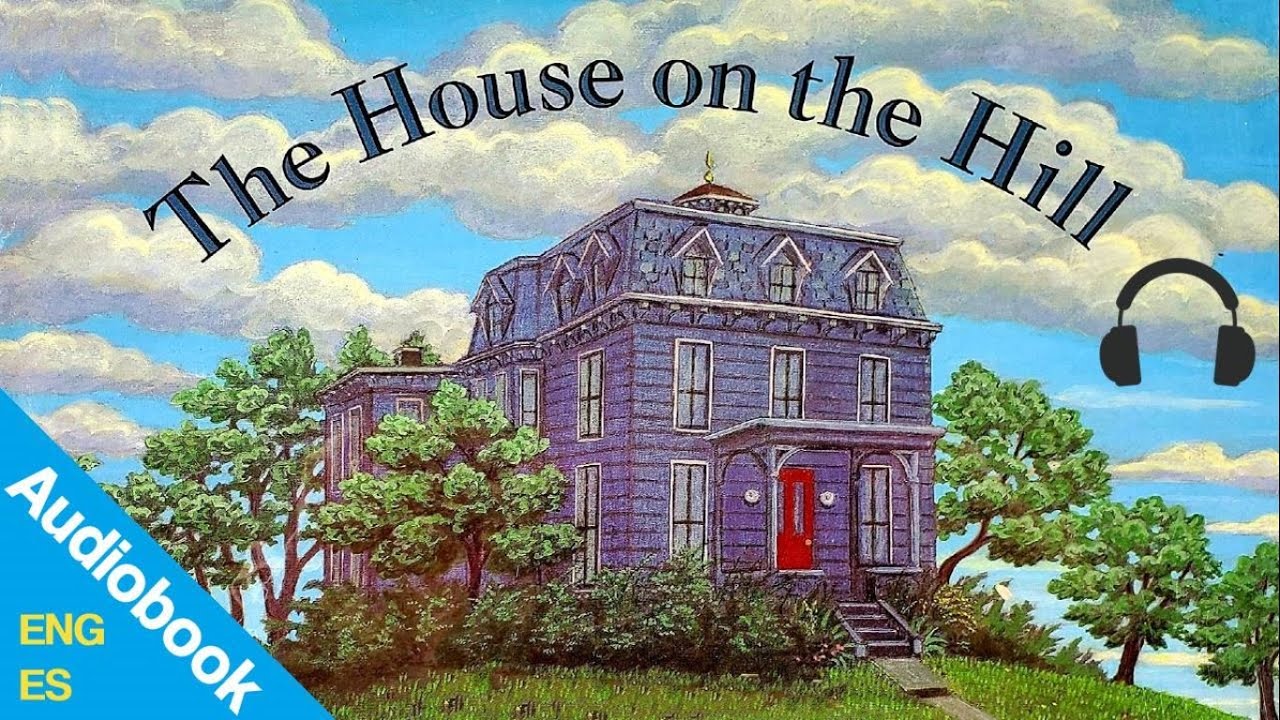 The House on the Hill - Audiobook | Sub Ingles / Español #2 - YouTube