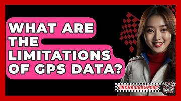 What Are The Limitations Of GPS Data? - The Racing Xpert