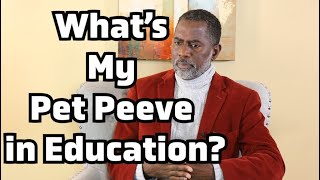 What's My Pet Peeve in Education