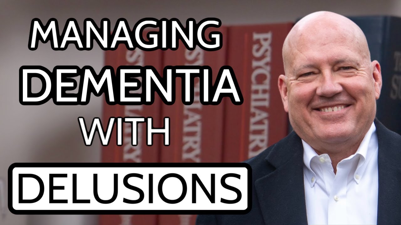 Managing Dementia with Delusions