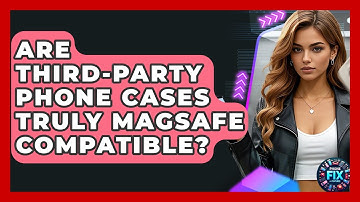 Are Third-party Phone Cases Truly MagSafe Compatible? - Phone Fix and Features