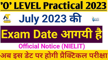 आ गयी O LEVEL Practical Exam Date July 2023 ll Practical Exam 2023 !