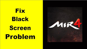 Fix MIR4 Black Screen Error | MIR4 Black Screen issue Solved | PSA 24