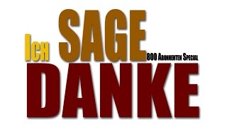 5 Jahre Youtube | Ich sage DANKE!!! | 800 Abo Special | To be continued