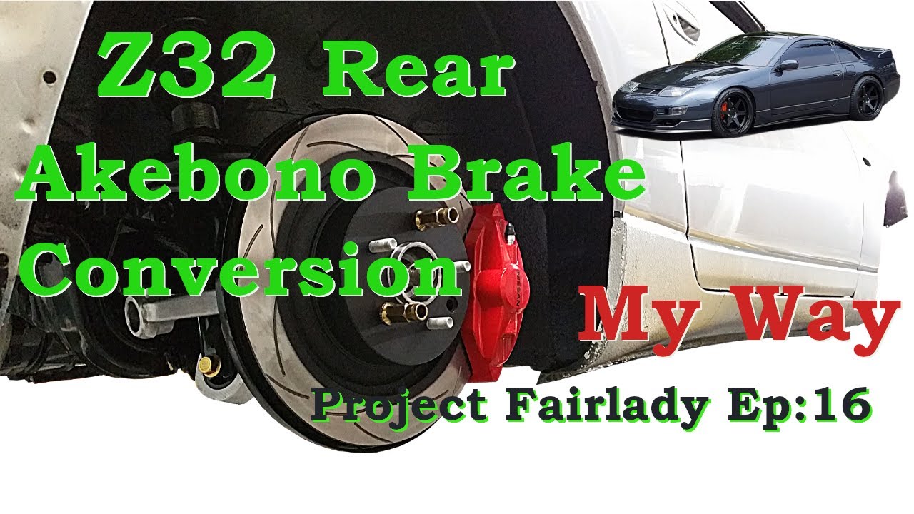 Akebono Rear Brake Conversion On The Nissan Z32 300zx
