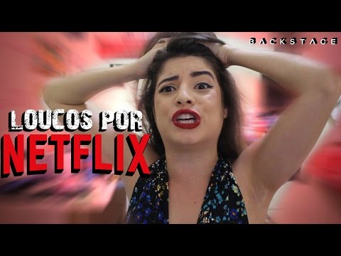 LOUCOS POR NETFLIX