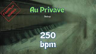 Au Privave - Jazz Backing Track For Practice, 250 bpm, Swing, Fast