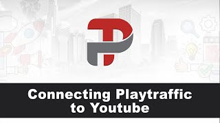 How to connect Playtraffic to Your YouTube Account