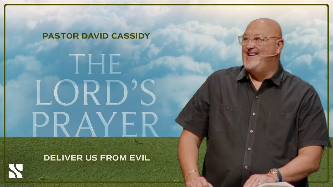 The Lord's Prayer: Deliver Us from Evil | David Cassidy | November 30, 2025 | Spanish River Church