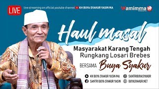 Live Haul Masyarakat Karang Tengah Rungkang Losari Brebes  || Buya Syakur Yasin Ma