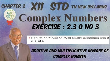 CH 2, complex numbers, exercise 2.3 Q no 3,  additive and multiplicative inverse of complex number.