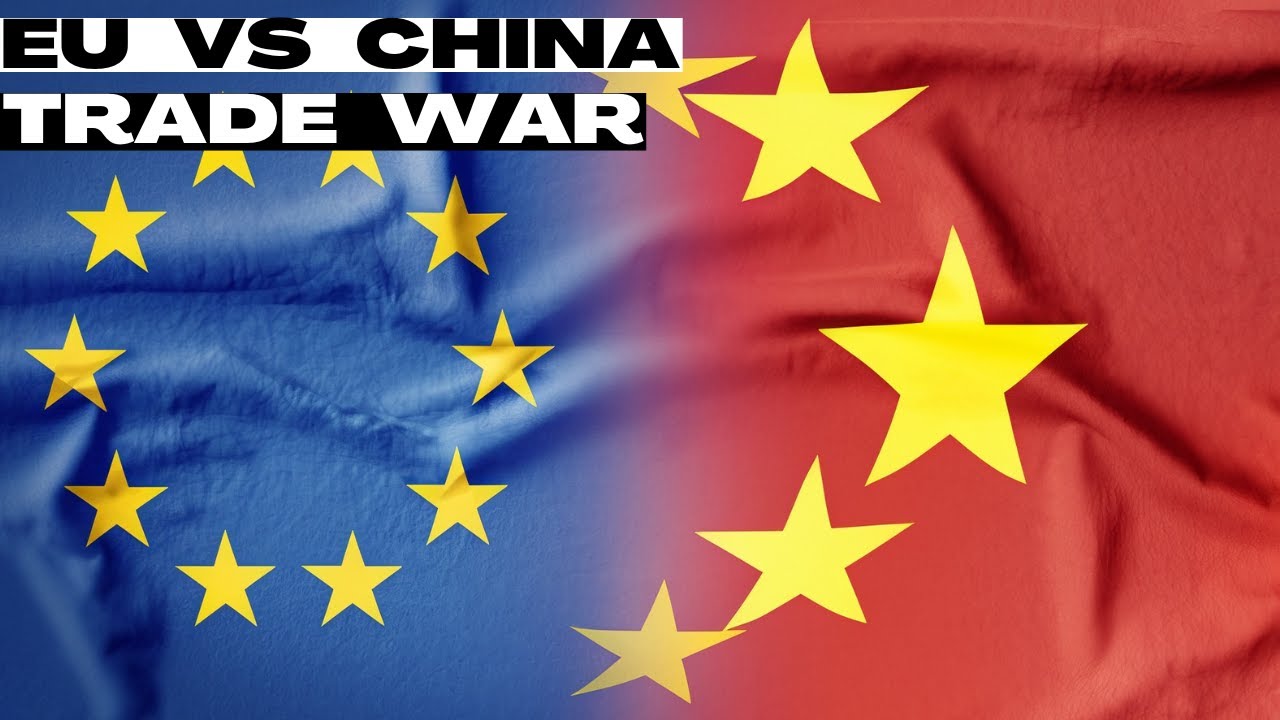 Why the european union is starting a trade war with china? 